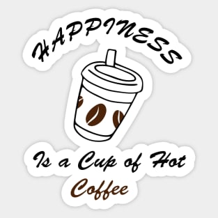 happiness is a cup of hot coffee Sticker